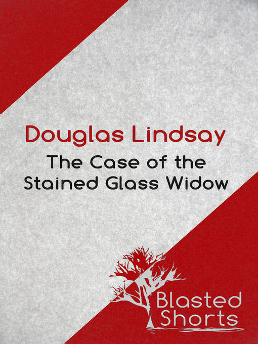 Title details for The Case of the Stained Glass Widow by Douglas Lindsay - Available